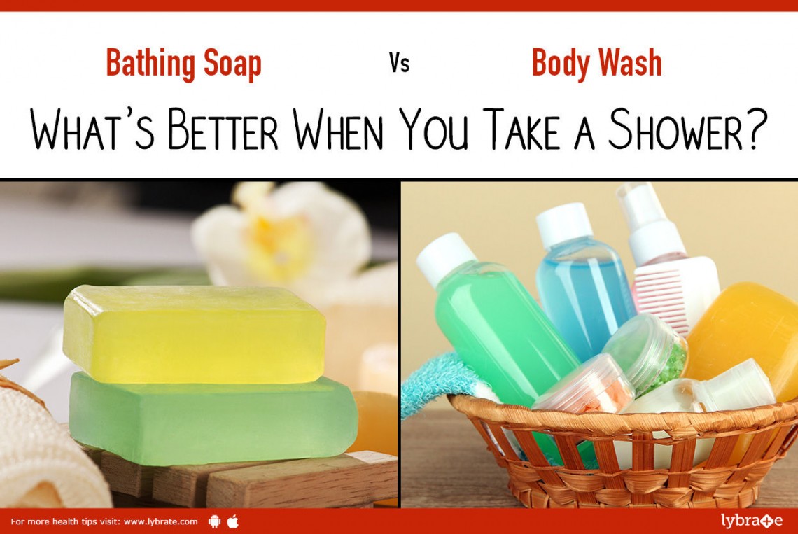 Bathing Soap vs. Body Wash What's Better When You Take a Shower